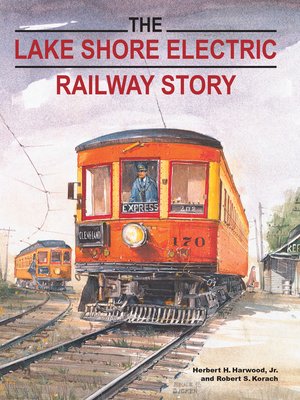 cover image of The Lake Shore Electric Railway Story